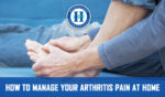 How to Manage Your Arthritis Pain