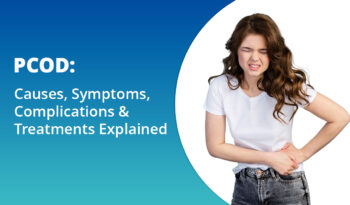 PCOD – causes, symptoms, differences, complications, treatments