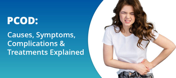 PCOD – causes, symptoms, differences, complications, treatments