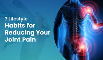 7 lifestyle habits for reducing your joint pain