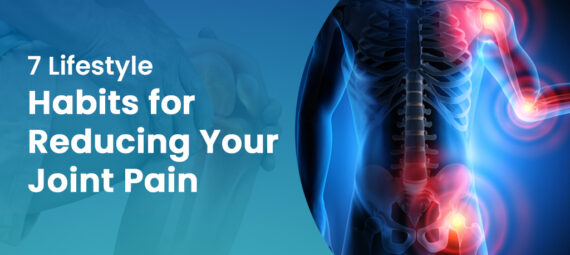 7 lifestyle habits for reducing your joint pain